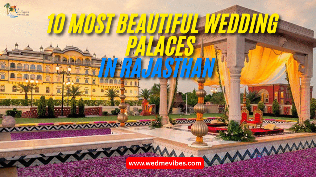 10 Most Beautiful Wedding Palaces in Rajasthan