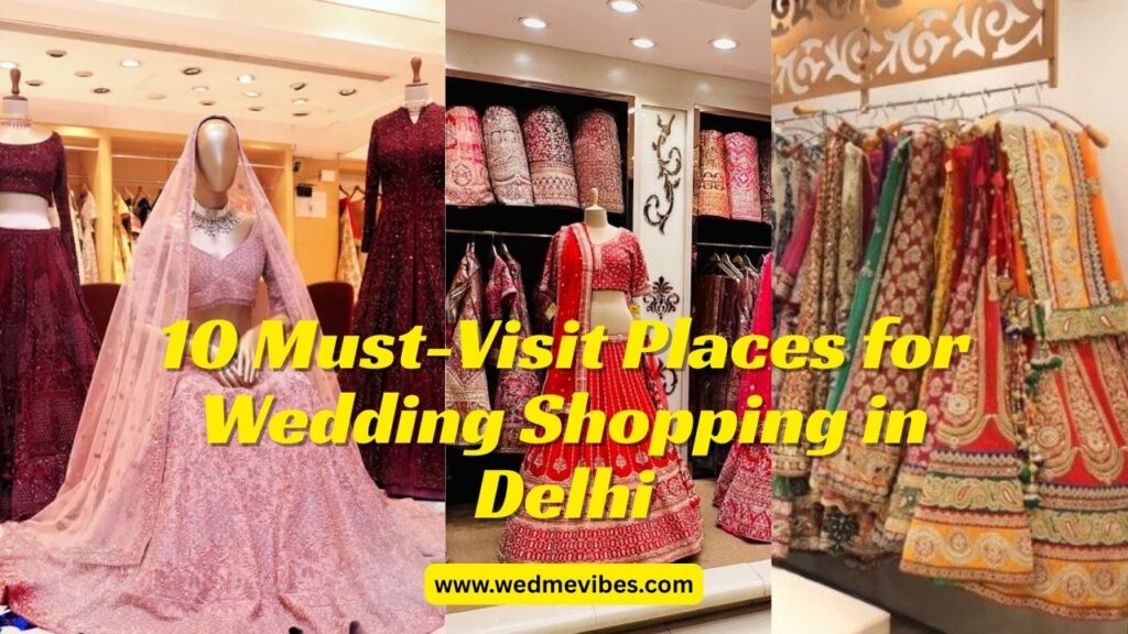 10 Must-Visit Places for Wedding Shopping in Delhi