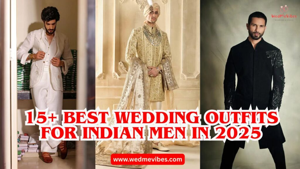 15+ Best Wedding Outfits for Indian Men in 2025