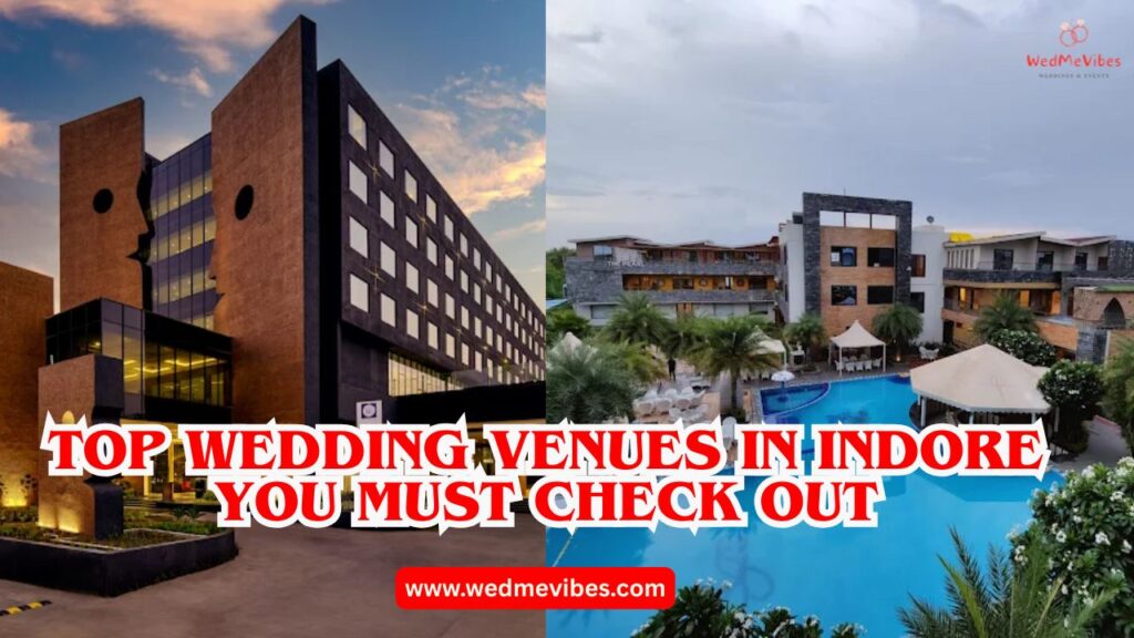 Top Wedding Venues in Indore You Must Check Out