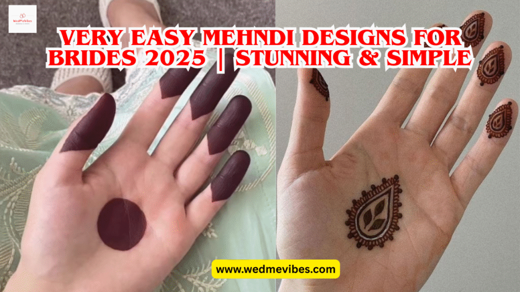 Very Easy Mehndi Designs for Brides 2025 | Stunning & Simple