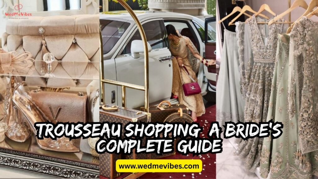 Trousseau Shopping A Bride’s Complete Guide