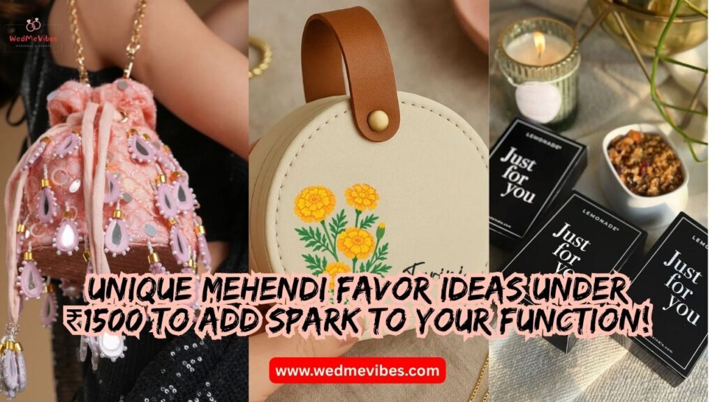 Unique Mehendi Favor Ideas Under ₹1500 to Add Spark to Your Function!