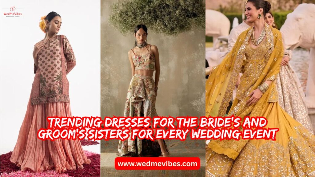 Trending Dresses for the Bride’s and Groom’s Sisters for Every Wedding Event
