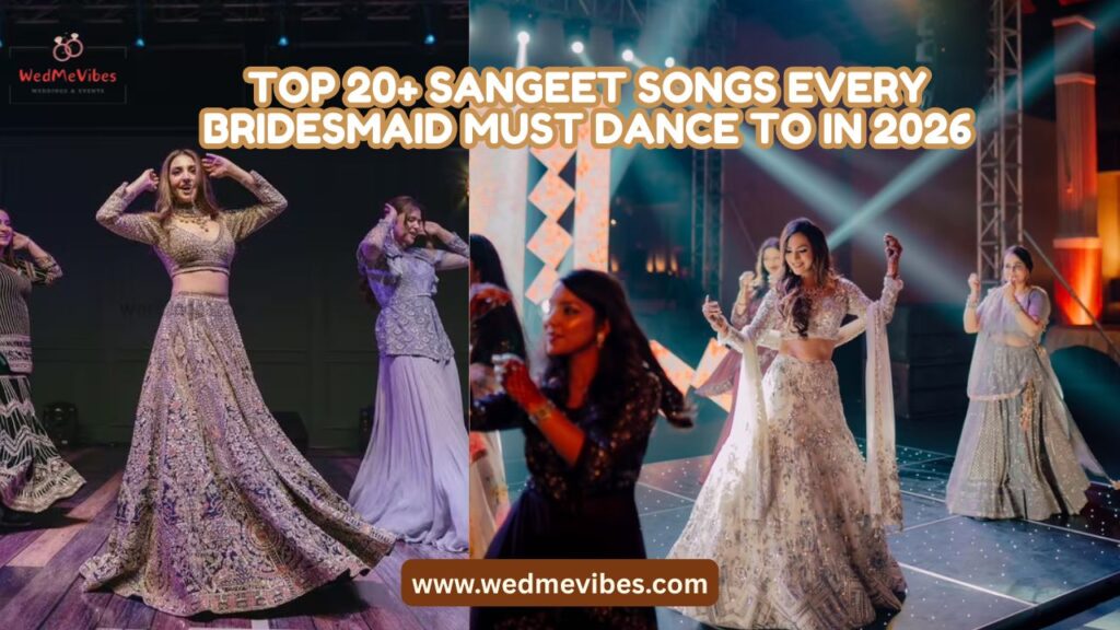 Top 20+ Sangeet Songs Every Bridesmaid Must Dance To in 2026
