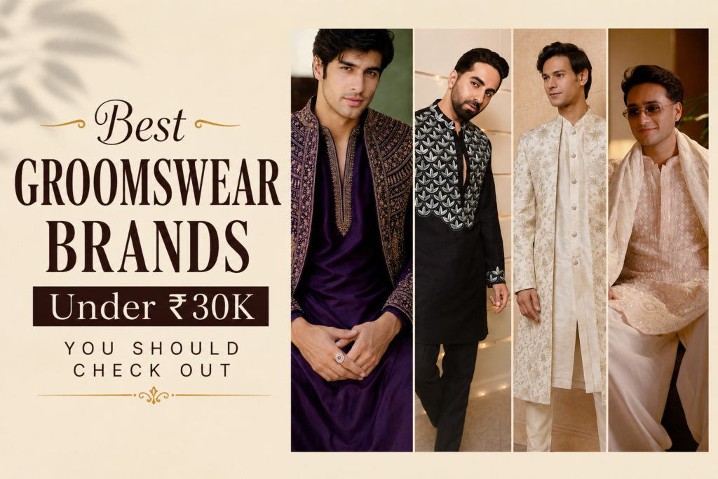 Best Groomswear Brands Under ₹30K You Should Check