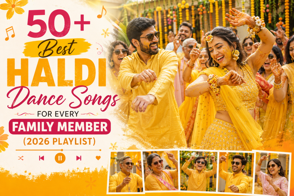 50+ Best Haldi Dance Songs for Every Family Member (2026 Playlist)